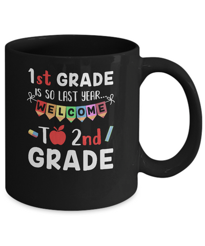 1st Grade Is So Last Year Welcome To Second 2nd Grade Mug Coffee Mug | Teecentury.com
