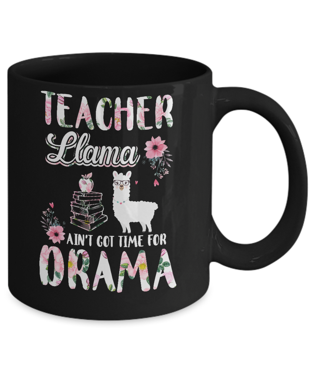 Teacher Llama Ain't Got Time For Your Drama Mug Coffee Mug | Teecentury.com