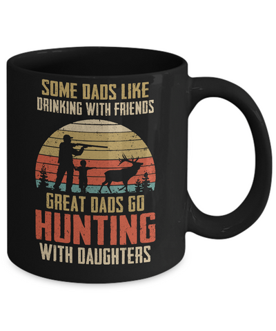 Dads Like Drinking Great Dads Go Hunting With Daughters Mug Coffee Mug | Teecentury.com