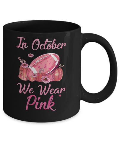 Football In October Wear Pink Ribbon Breast Cancer Mug Coffee Mug | Teecentury.com