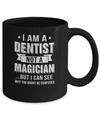 I'm A Dentist Not A Magician Be Confused Mug Coffee Mug | Teecentury.com