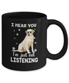 I Hear You I'm Just Not Listening Funny Labrador Mug Coffee Mug | Teecentury.com
