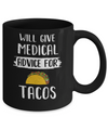 Funny Will Give Medical Advice For Tacos Mug Coffee Mug | Teecentury.com