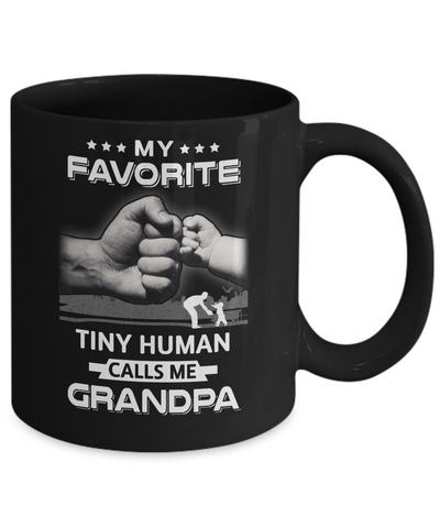 My Favorite Tiny Human Calls Me Grandpa Mug Coffee Mug | Teecentury.com