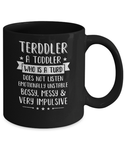 Terddler Who Is A Turd Can Not Listen Toddlers Gift Mug Coffee Mug | Teecentury.com