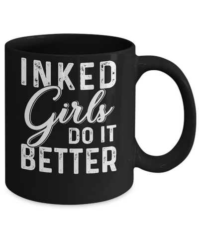 Inked Girls Do It Better Tattoos Tattooed Mug Coffee Mug | Teecentury.com