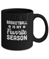 Basketball Is My Favorite Season Cool Saying For Sports Lovers Mug Coffee Mug | Teecentury.com