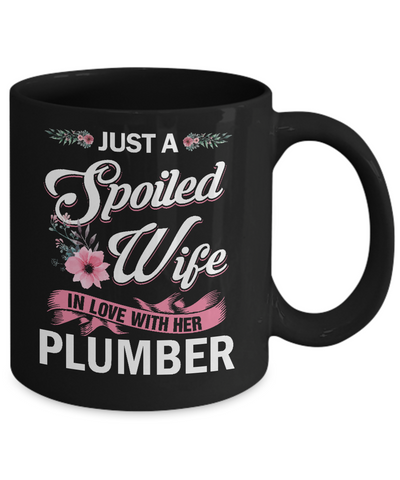 Just A Spoiled Wife In Love With Her Plumber Wife Gift Mug Coffee Mug | Teecentury.com
