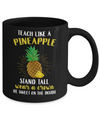 Teach Like A Pineapple Be Sweet On The Inside Teacher Mug Coffee Mug | Teecentury.com