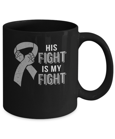 His Fight Is My Fight Brain Cancer Parkinson's Disease Mug Coffee Mug | Teecentury.com