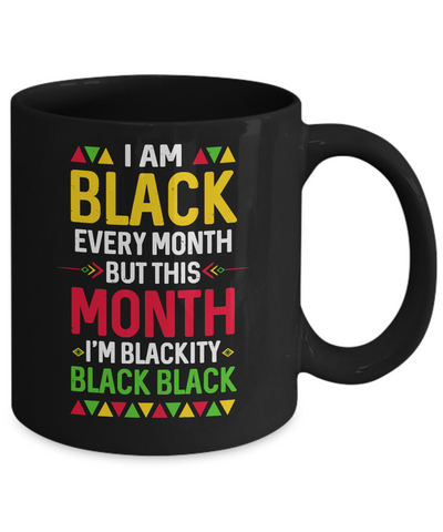I Am Black Every Month But This Month I'm Blackity Black Mug Coffee Mug | Teecentury.com