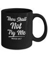 Thou Shall Not Try Me Mood 24 7 Mug Coffee Mug | Teecentury.com