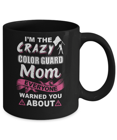 I'm The Crazy Color Guard Mom Mothers Day Gifts Mug Coffee Mug | Teecentury.com
