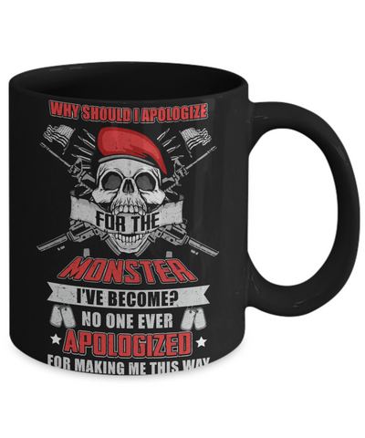 Veteran Why Should I Apologize For The Monster Mug Coffee Mug | Teecentury.com