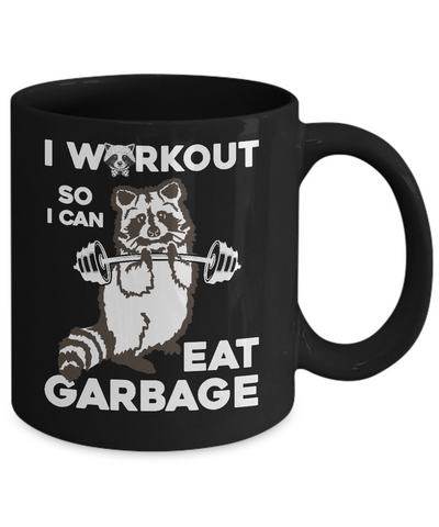 Raccoon I WORKOUT SO I CAN EAT GARBAGE Mug Coffee Mug | Teecentury.com