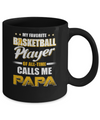 My Favorite Basketball Player Calls Me Papa Basketball Mug Coffee Mug | Teecentury.com