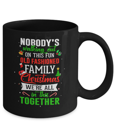 Nobody's Walking Out On This Fun Old Family Christmas Xmas Mug Coffee Mug | Teecentury.com