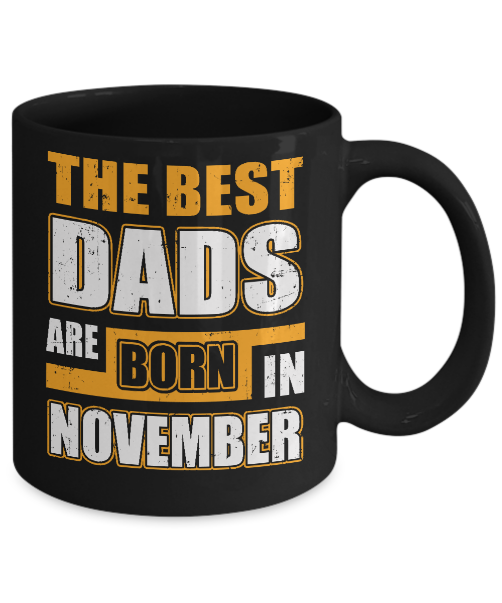 The Best Dads Are Born In November Mug Coffee Mug | Teecentury.com