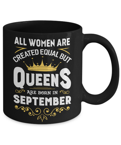 All Women Are Created Equal But Queens Are Born In September Mug Coffee Mug | Teecentury.com