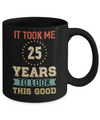 Vintage 25Th Birthday Took Me 25 Years Old Look This Good Mug Coffee Mug | Teecentury.com