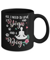 All I Need Is Love And Yoga And A Dog Mug Coffee Mug | Teecentury.com