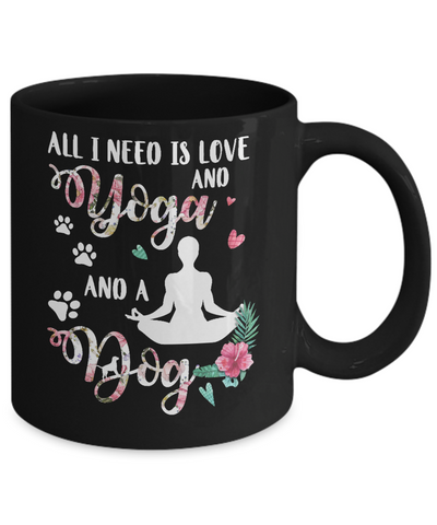 All I Need Is Love And Yoga And A Dog Mug Coffee Mug | Teecentury.com