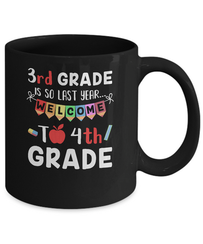 3rd Grade Is So Last Year Welcome To Fourth 4th Grade Mug Coffee Mug | Teecentury.com