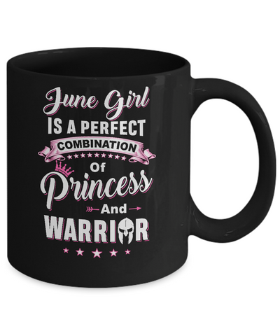 June Girl Is Perfect Princess Warrior Birthday Gift Mug Coffee Mug | Teecentury.com