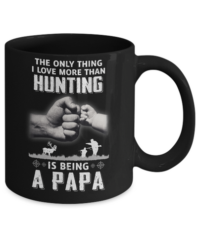 Only Thing I Love More Than Hunting Is Being A Papa Fathers Day Mug Coffee Mug | Teecentury.com