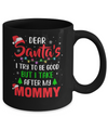 Dear Santa I Tried To Be Good But My Mommy Christmas Kids Mug Coffee Mug | Teecentury.com