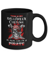 This Is My Halloween Costume In Real Life I'm A Pirate Mug Coffee Mug | Teecentury.com