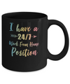 I Have A 24/7 Work From Home Position Funny Mom Mug Coffee Mug | Teecentury.com