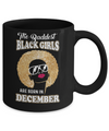 Baddest Black Girls Are Born December Birthday Mug Coffee Mug | Teecentury.com