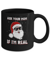 Ask Your Mom If I'm Real Santa Claus Funny Christmas Mug Coffee Mug | Teecentury.com