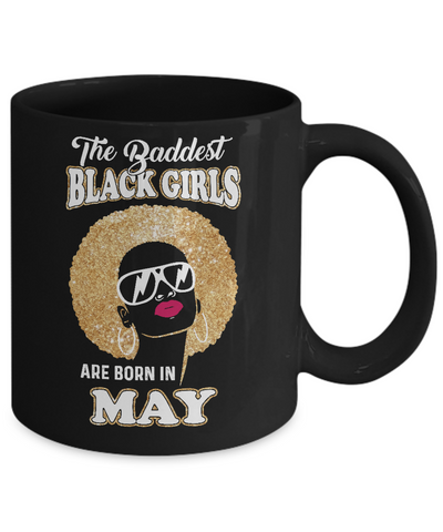 Baddest Black Girls Are Born May Birthday Mug Coffee Mug | Teecentury.com