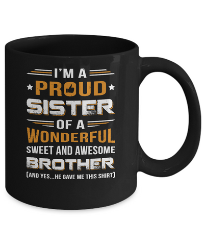 Gift Sister From Brother I'm A Proud Sister Of Awesome Brother Mug Coffee Mug | Teecentury.com
