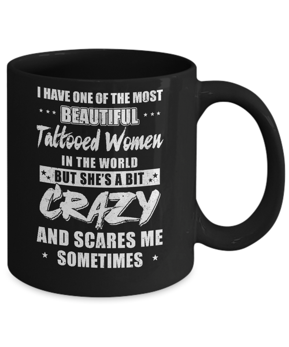 I Have One Of The Most Beautiful Tattooed Women In The World Mug Coffee Mug | Teecentury.com