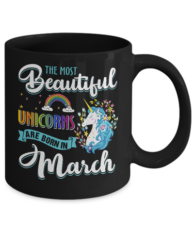 The Most Beautiful Unicorns Are Born In March Birthday Mug Coffee Mug | Teecentury.com