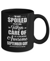 I Am Not Spoiled Just Well Taken Care Of September Guy Mug Coffee Mug | Teecentury.com