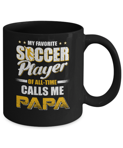 My Favorite Soccer Player Calls Me Papa Soccer Mug Coffee Mug | Teecentury.com