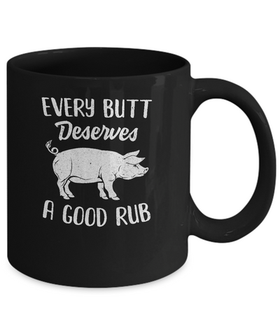 Every Butt Deserves A Good Rub Funny Party BBQ Mug Coffee Mug | Teecentury.com