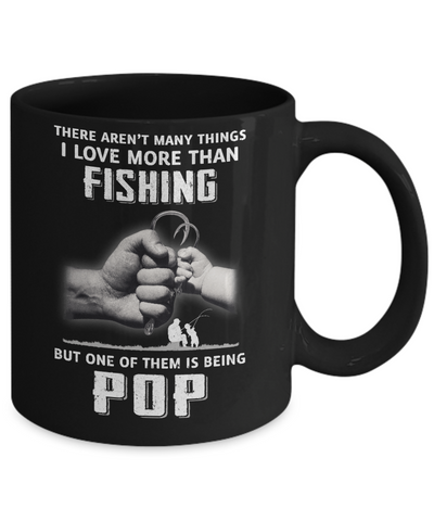 I Love More Than Fishing Being Pop Funny Fathers Day Mug Coffee Mug | Teecentury.com