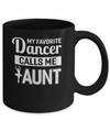 My Favorite Dancer Calls Me Aunt Funny Ballet Dance Mug Coffee Mug | Teecentury.com