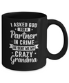 I Asked God For A Partner In Crime He Sent Me Crazy Grandma Mug Coffee Mug | Teecentury.com