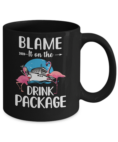 Flamingo Blame It On The Drink Package Cruising Cruiser Mug Coffee Mug | Teecentury.com
