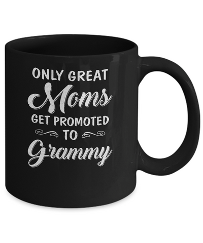 Only Great Moms Get Promoted To Grammy Mothers Day Mug Coffee Mug | Teecentury.com