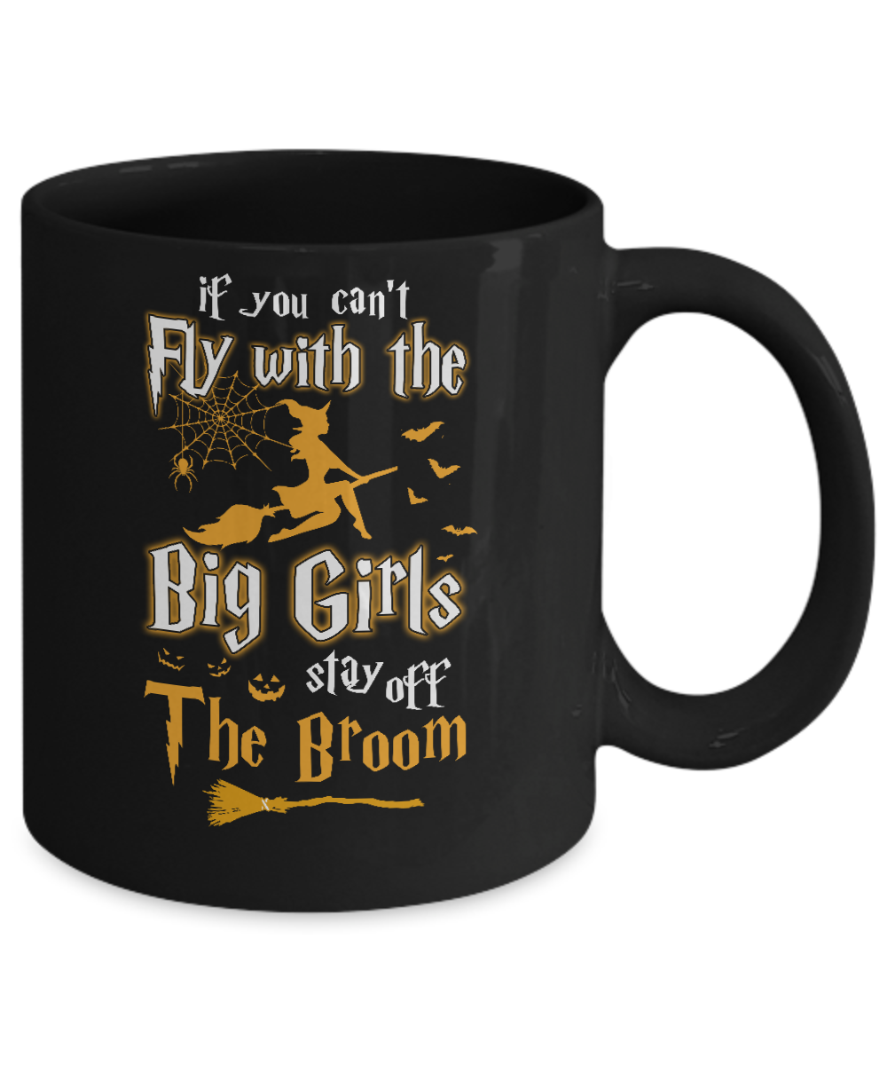If You Can't Fly With Big Girls Stay Off The Broom Halloween Mug Coffee Mug | Teecentury.com
