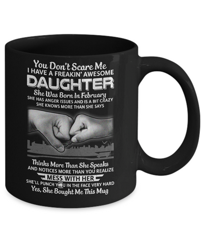 You Don't Scare Me I Have A Daughter Born In February Dad Mug Coffee Mug | Teecentury.com