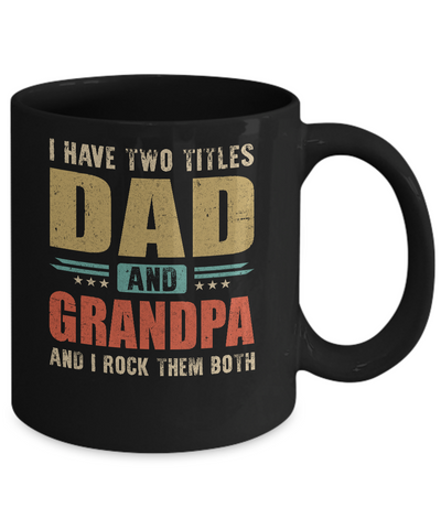 Vintage I Have Two Titles Dad And Grandpa Fathers Day Mug Coffee Mug | Teecentury.com