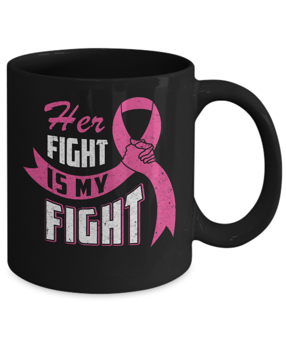Her Fight is My Fight Breast Cancer Awareness Pink Ribbon Mug Coffee Mug | Teecentury.com